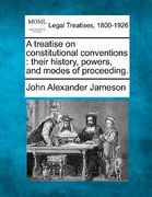 a treatise on constitutional conventions: their history, powers, and modes of proceeding. (en Inglés)