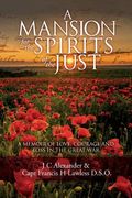 A Mansion for the Spirits of the Just: A Memoir of Love, Courage and Loss in the Great war (en Inglés)