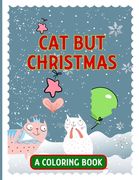 Cat but Christmas: A Coloring book, Cute and Fun christmas cats coloring book, coloring book for toddlers ( MINTI PRESS ) (en Inglés)