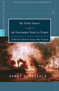The Secret Service of the Confederate States in Europe, or, how the Confederate Cruisers Were Equipped (Modern Library) (en Inglés)