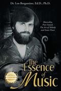 The Essence of Music: Musicality, Pure Sound, the Art of Melody and Inner Peace (en Inglés)