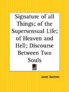 signature of all things; of the supersensual life; of heaven and hell; discourse between two souls