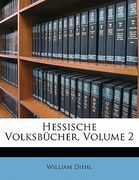 Hessische Volksbucher, Volume 2 (en Alemán)