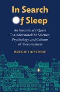 In Search of Sleep: An Insomniac'S Quest to Understand the Science, Psychology, and Culture of Sleeplessness (en Inglés)