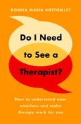 Do I Need to See a Therapist?: How to Understand Your Emotions and Make Therapy Work for You