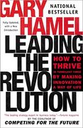 Leading the Revolution: How to Thrive in Turbulent Times by Making Innovation a way of Life (en Inglés)