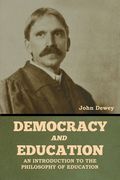 Democracy and Education: An Introduction to the Philosophy of Education (en Inglés)