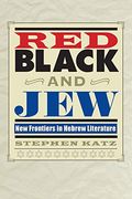 Red, Black, and Jew: New Frontiers in Hebrew Literature (Jewish History, Life, and Culture) 