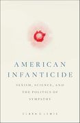 American Infanticide: Sexism, Science, and the Politics of Sympathy (Critical Issues in Crime and Society) (en Inglés)