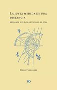 La Justa Medida de una Distancia. Benjamin y el Romanticismo de Jena