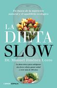 La Dieta Slow: En Busca de la Nutrición Natural y el Equilibrio Ecológico. Pierde Peso de Forma Saludable y Alcanza el Equilibrio Nutricional con Componentes Naturales (in Spanish)