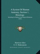 a system of human anatomy, section 1, histology: including its medical and surgical relations (1882) (en Inglés)