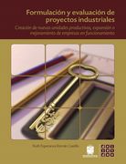 FORMULACIÓN Y EVALUACIÓN DE PROYECTOS INDUSTRIALES CREACIÓN DE NUEVAS UNIDADES PRODUCTIVAS, EXPANSIÓN O MEJORAMIENTO DE EMPRESAS EN FUNCIONAMIENTO (in Spanish)