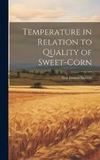 Temperature in Relation to Quality of Sweet-Corn (en Inglés)