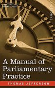 a manual of parliamentary practice (en Inglés)