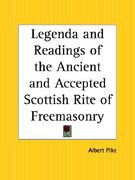 legenda and readings of the ancient and accepted scottish rite of freemasonry