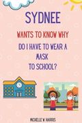 Sydnee Wants to Know Why: Do I Have to Wear a Mask to School? (en Inglés)