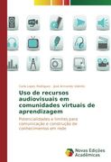 Uso de recursos audiovisuais em comunidades virtuais de aprendizagem: Potencialidades e limites para comunicação e construção de conhecimentos em rede (Portuguese Edition)
