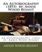 An Autobiography (1893) by: Annie Wood Besant (en Inglés)