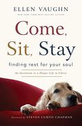 Come, Sit, Stay: Finding Rest for Your Soul