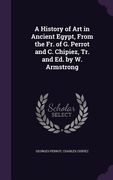 A History of Art in Ancient Egypt, From the Fr. of G. Perrot and C. Chipiez, Tr. and Ed. by W. Armstrong (en Inglés)