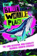 The Blue Whale Plan: The Long-Gestation, High-Stability Business Growth Strategy (en Inglés)