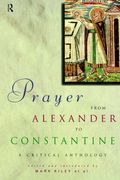 prayer from alexander to constantine: a critical anthology (en Inglés)