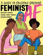 Feminist af: A Guide to Crushing Girlhood (en Inglés)