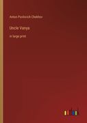 Uncle Vanya: in large print