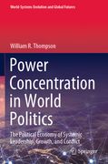 Power Concentration in World Politics: The Political Economy of Systemic Leadership, Growth, and Conflict (en Inglés)