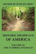 Historic Highways of America: Volume 10: The Cumberland Road (en Inglés)