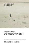 The Myth of Development: Non-Viable Economies and the Crisis of Civilization (en Inglés)