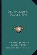 old ballads in prose (1901) (en Inglés)