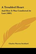 a troubled heart: and how it was comforted at last (1885) (en Inglés)