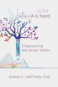 Writing is not That Hard: Empowering the Writer Within (en Inglés)