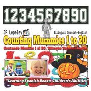 Counting Mummies 1 to 20. Bilingual Spanish-English: Contando Momias 1 al 20. Bilingüe Español-Inglés (en Inglés)