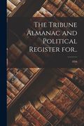 The Tribune Almanac and Political Register For..; 1856 (en Inglés)
