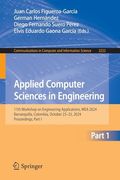 Applied Computer Sciences in Engineering: 11Th Workshop on Engineering Applications, wea 2024, Barranquilla, Colombia, October 23–25, 2024,. In Computer and Information Science, 2222) (en Inglés)