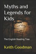 Myths and Legends for Kids: The English Reading Tree (en Inglés)