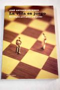 La Vida es Juego: Estrategias Para Ganar y no Perder