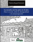La escuela con los pies en el aire: Hacer escuela, entre la desigualdad y la emancipación
