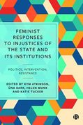 Feminist Responses to Injustices of the State and its Institutions: Politics, Intervention, Resistance (en Inglés)