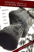 Strange Fruit of the Black Pacific: Imperialism's Racial Justice and its Fugitives (Nation of Nations) 