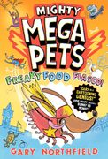Mighty Mega Pets: Freaky Food Fiasco!. The MEGA-funny full-colour graphic novel for ages 6/7/8/9/10 by the king of comics, Gary Northfield