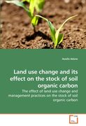 land use change and its effect on the stock of soil organic carbon (en Inglés)