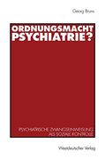 Ordnungsmacht Psychiatrie? Psychiatrische Zwangseinweisung als Soziale Kontrolle (en Alemán)