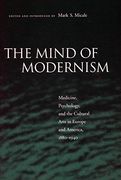 the mind of modernism,medicine, psychology, and the cultural arts in europe and america, 1880-1940