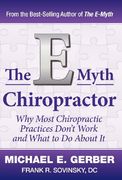 The E-Myth Chiropractor: Why Most Chiropractic Practices Don'T Work and What to do About it (en Inglés)
