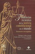 Tendencias Recientes de la Justicia Constitucional en el Mundo