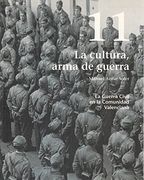 La Guerra Civil en la Comunidad Valenciana Nº11. La Cultura, Arma de Guerra
